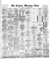 Eastern Morning News Monday 02 February 1885 Page 1