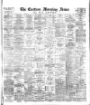 Eastern Morning News Wednesday 25 February 1885 Page 1
