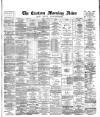 Eastern Morning News Friday 01 May 1885 Page 1