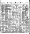 Eastern Morning News Saturday 04 July 1885 Page 1