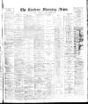 Eastern Morning News Saturday 25 July 1885 Page 1