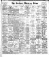 Eastern Morning News Monday 02 November 1885 Page 1