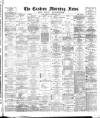 Eastern Morning News Monday 30 November 1885 Page 1