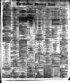 Eastern Morning News Saturday 02 January 1886 Page 1