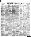 Eastern Morning News Saturday 27 February 1886 Page 1