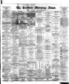 Eastern Morning News Monday 22 March 1886 Page 1