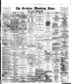 Eastern Morning News Thursday 21 October 1886 Page 1