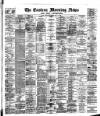 Eastern Morning News Thursday 16 February 1888 Page 1