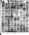 Eastern Morning News Friday 06 April 1888 Page 1