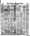 Eastern Morning News Saturday 16 June 1888 Page 1