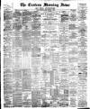 Eastern Morning News Thursday 01 November 1888 Page 1