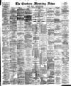 Eastern Morning News Thursday 08 November 1888 Page 1