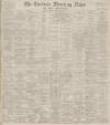 Eastern Morning News Saturday 12 October 1889 Page 1