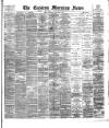 Eastern Morning News Tuesday 06 January 1891 Page 1