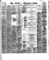 Eastern Morning News Saturday 12 December 1891 Page 1