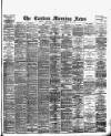 Eastern Morning News Tuesday 23 February 1892 Page 1
