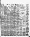 Eastern Morning News Thursday 17 March 1892 Page 1