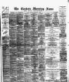 Eastern Morning News Tuesday 06 December 1892 Page 1