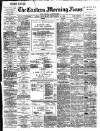 Eastern Morning News Saturday 18 September 1897 Page 1