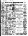 Eastern Morning News Friday 24 September 1897 Page 1