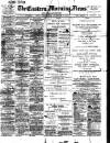 Eastern Morning News Wednesday 03 November 1897 Page 1