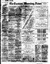 Eastern Morning News Monday 29 November 1897 Page 1