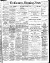 Eastern Morning News Friday 06 January 1899 Page 1