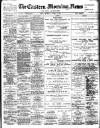 Eastern Morning News Monday 03 April 1899 Page 1