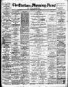 Eastern Morning News Saturday 08 July 1899 Page 1