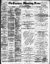 Eastern Morning News Wednesday 26 July 1899 Page 1