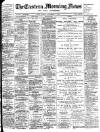 Eastern Morning News Friday 01 December 1899 Page 1