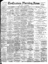 Eastern Morning News Tuesday 05 December 1899 Page 1