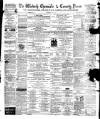 Wisbech Chronicle, General Advertiser and Lynn News Saturday 20 June 1874 Page 1