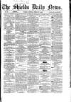 Shields Daily News Saturday 18 February 1865 Page 1