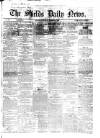 Shields Daily News Saturday 02 December 1865 Page 1