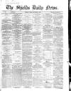 Shields Daily News Tuesday 26 December 1865 Page 1