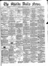Shields Daily News Saturday 28 April 1866 Page 1