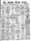 Shields Daily News Thursday 10 January 1867 Page 1