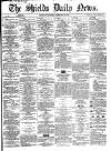 Shields Daily News Wednesday 13 February 1867 Page 1