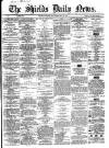 Shields Daily News Wednesday 20 February 1867 Page 1