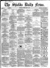 Shields Daily News Saturday 04 May 1867 Page 1