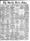 Shields Daily News Saturday 08 June 1867 Page 1