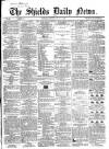 Shields Daily News Saturday 15 June 1867 Page 1