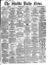 Shields Daily News Friday 05 July 1867 Page 1