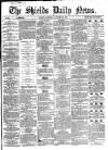 Shields Daily News Saturday 28 September 1867 Page 1