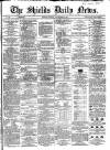 Shields Daily News Friday 22 November 1867 Page 1