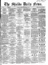 Shields Daily News Saturday 23 November 1867 Page 1