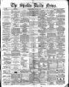 Shields Daily News Friday 21 January 1870 Page 1