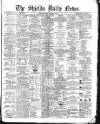 Shields Daily News Tuesday 22 February 1870 Page 1