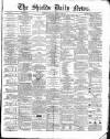 Shields Daily News Saturday 26 February 1870 Page 1